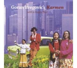 GORAN BREGOVIC - Karmen with a Happy End  A gypsy opera, 2007 (